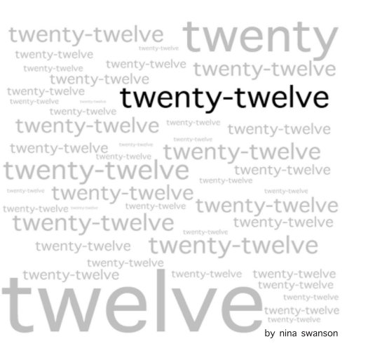 View twenty-twelve by nina swanson