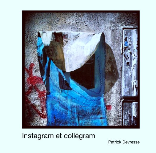 Bekijk Instagram et collégram op Patrick Devresse