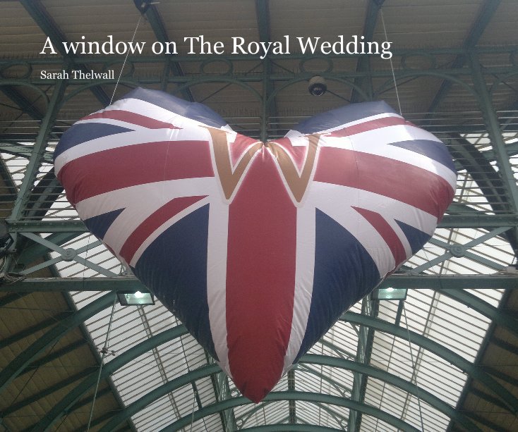 View A window on The Royal Wedding by Sarah Thelwall