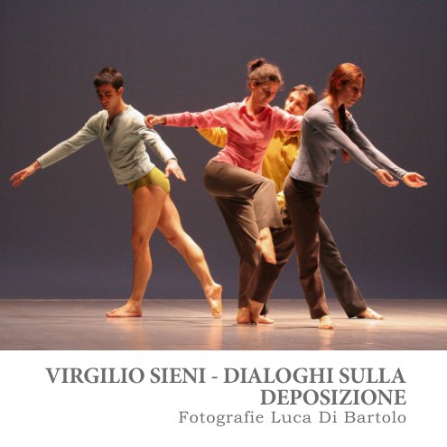 View VIRGILIO SIENI - DIALOGHI SULLA DEPOSIZIONE by Luca Di Bartolo