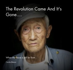 The Revolution Came And It's Gone.... book cover