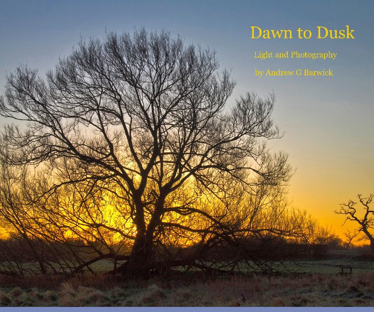 View Dawn to Dusk by Andrew G Barwick