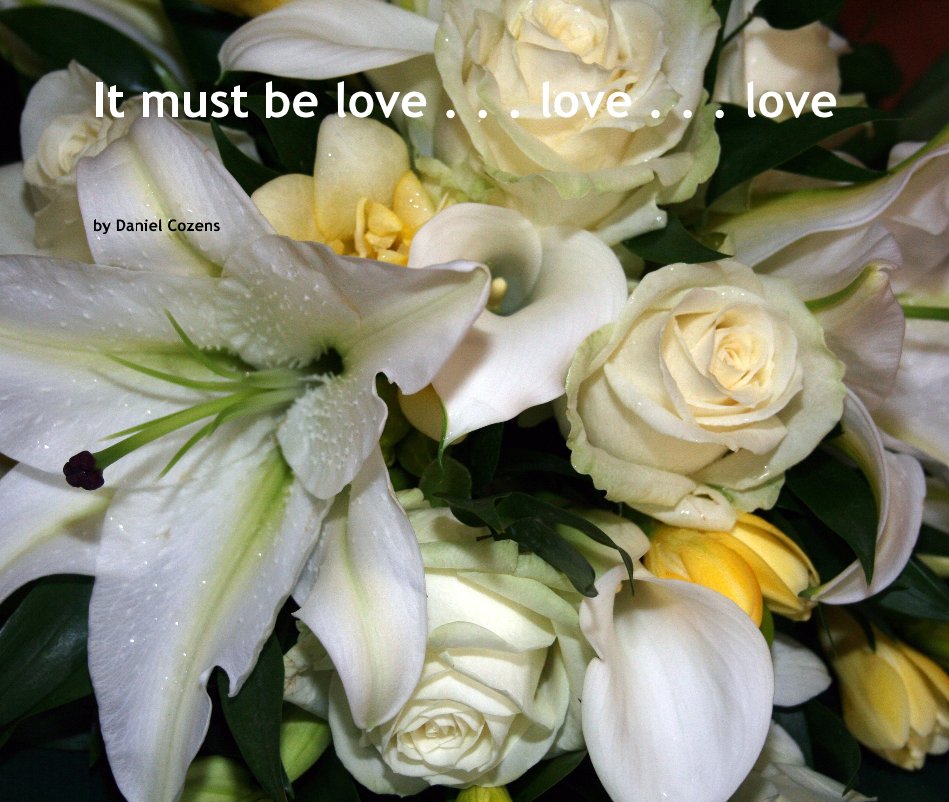 View It must be love . . . love . . . love by Daniel Cozens