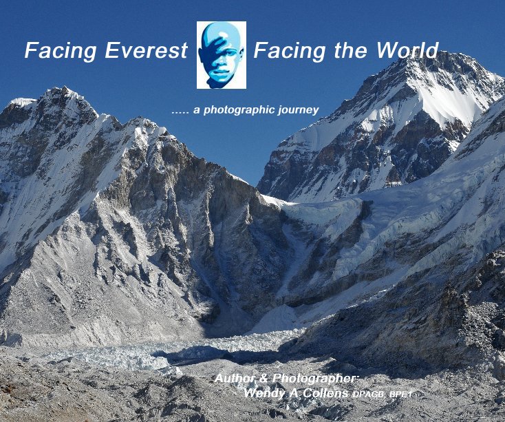 Ver Facing Everest por Author & Photographer: Wendy A Collens DPAGB, BPE1