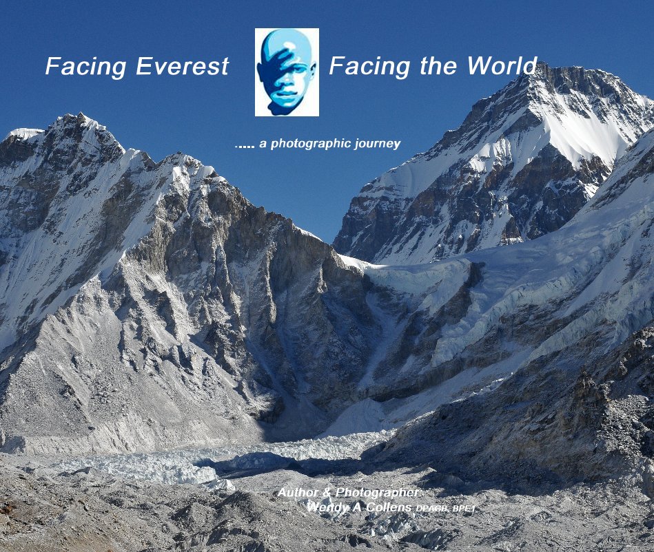 View Facing Everest by Author & Photographer: Wendy A Collens DPAGB, BPE1