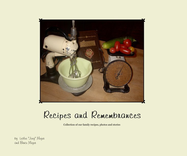 Ver Recipes and Remembrances por Leslee "Joey" Meyer and Bruce Meyer