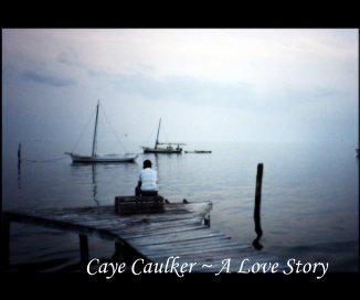 Caye Caulker ~ A Love Story book cover
