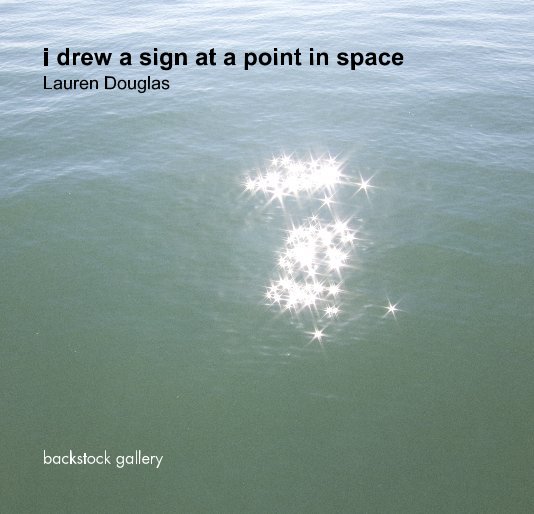 View i drew a sign at a point in space Lauren Douglas by backstock gallery