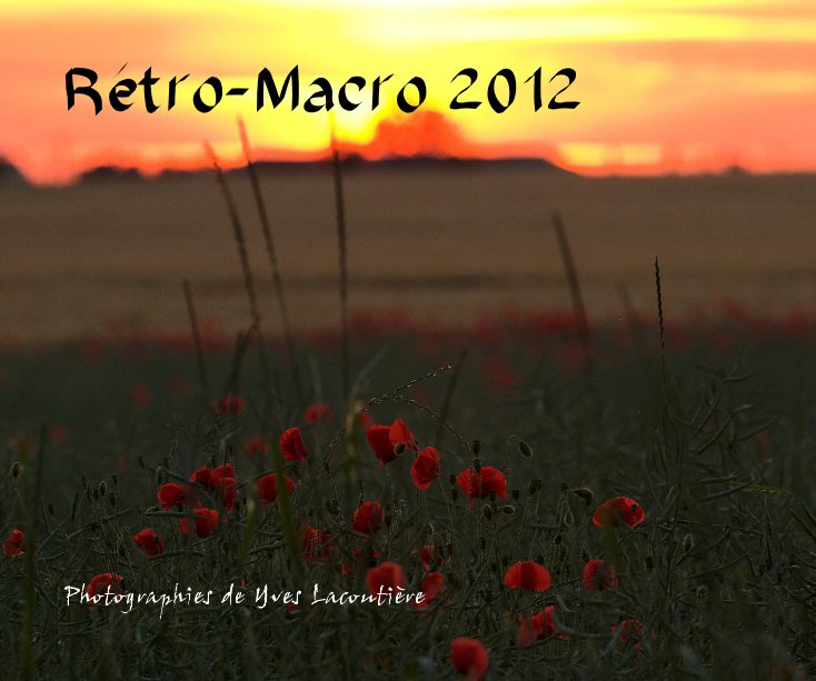 Ver Rétro-Macro 2012 por Yves Lacoutière