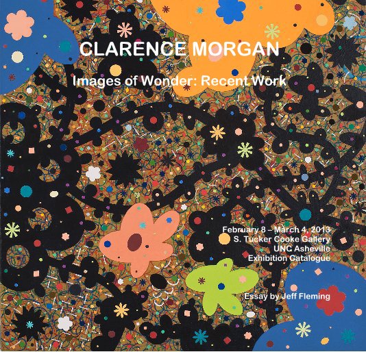CLARENCE MORGAN nach S. Tucker Cooke Gallery, UNC Asheville. A 40-page exhibition catalogue with essay by Jeff Fleming. anzeigen