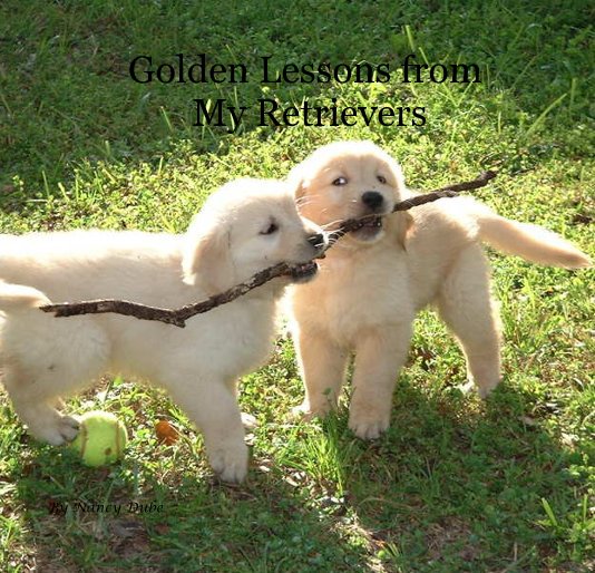 View Golden Lessons from My Retrievers by Nancy Dube