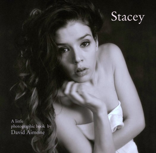 View Stacey by A little
photographic book  by
David Aimone