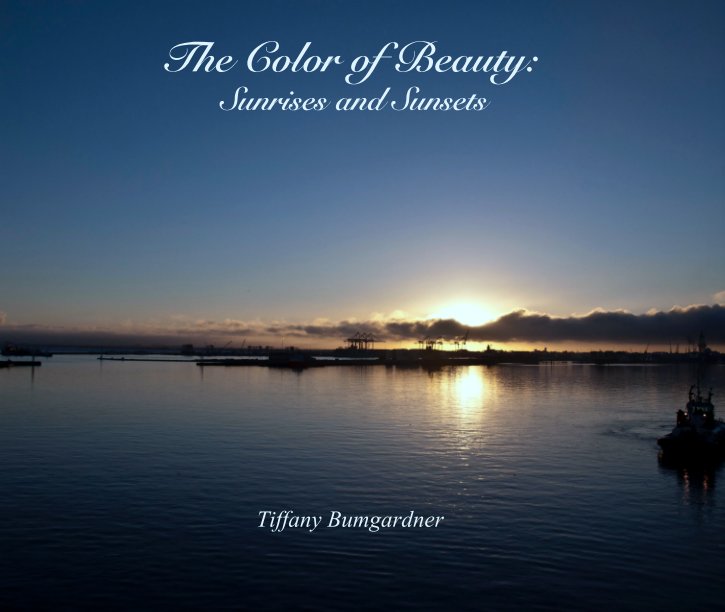 Ver The Color of Beauty:
 Sunrises and Sunsets por Tiffany Bumgardner