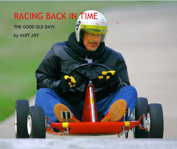 View RACING BACK IN TIME                                       NG BACK IN TIME by roadracer
