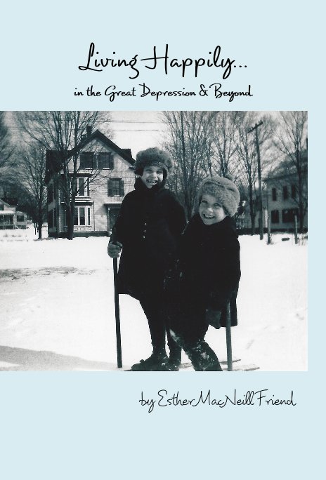 Ver Living Happily... in the Great Depression & Beyond por Esther MacNeill Friend