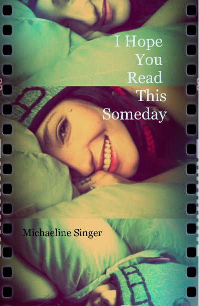 View I Hope You Read This Someday by Michaeline Singer