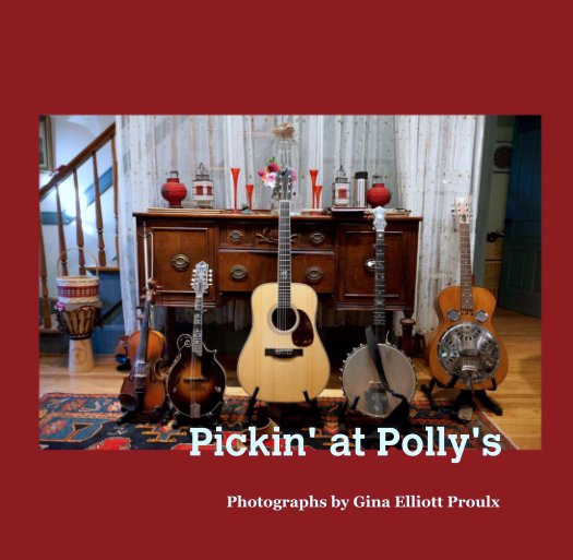 View Pickin' at Polly's by Photographs by Gina Elliott Proulx