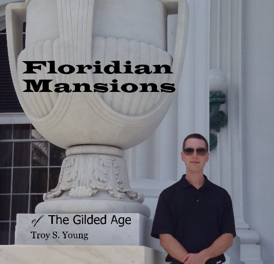 View Floridian Mansions by Troy S. Young