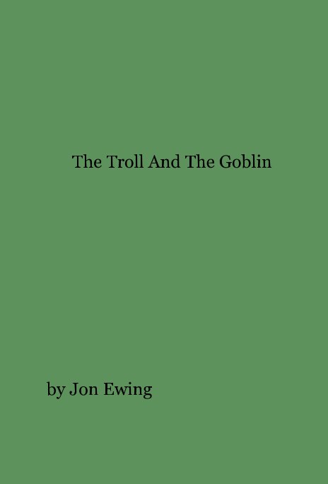 Ver The Troll And The Goblin por Jon Ewing
