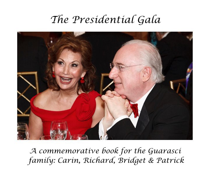 Bekijk The Presidential Gala op A commemorative book for the Guarasci family: Carin, Richard, Bridget & Patrick