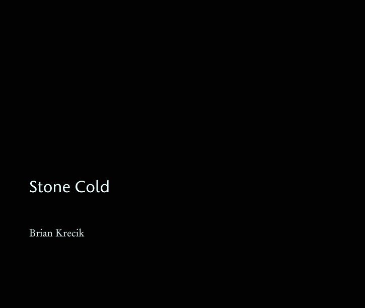 View Stone Cold by Brian Krecik