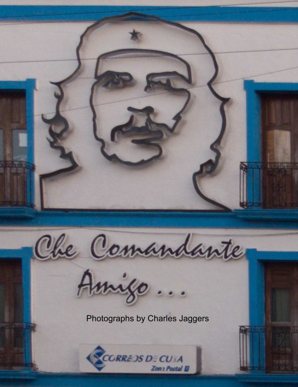 Bekijk Che Comandante Amigo ... op Photographs by Charles Jaggers