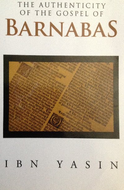 View The Authenticity of the Gospel of Barnabas by Ibn Yasin