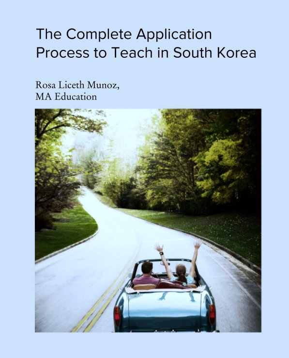 View The Complete Application Process to Teach in South Korea by Rosa Liceth Munoz,
MA Education