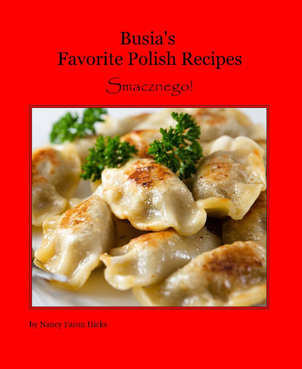 Bekijk Busia's Favorite Polish Recipes op Nancy Faron Hicks