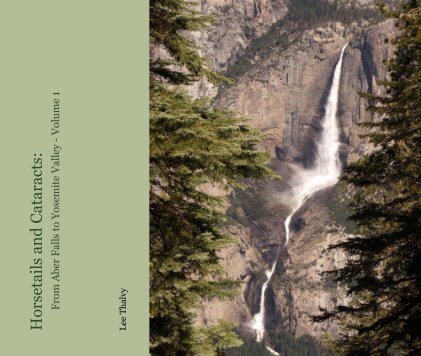 Horsetails and Cataracts: From Aber Falls to Yosemite Valley - Volume 1 book cover
