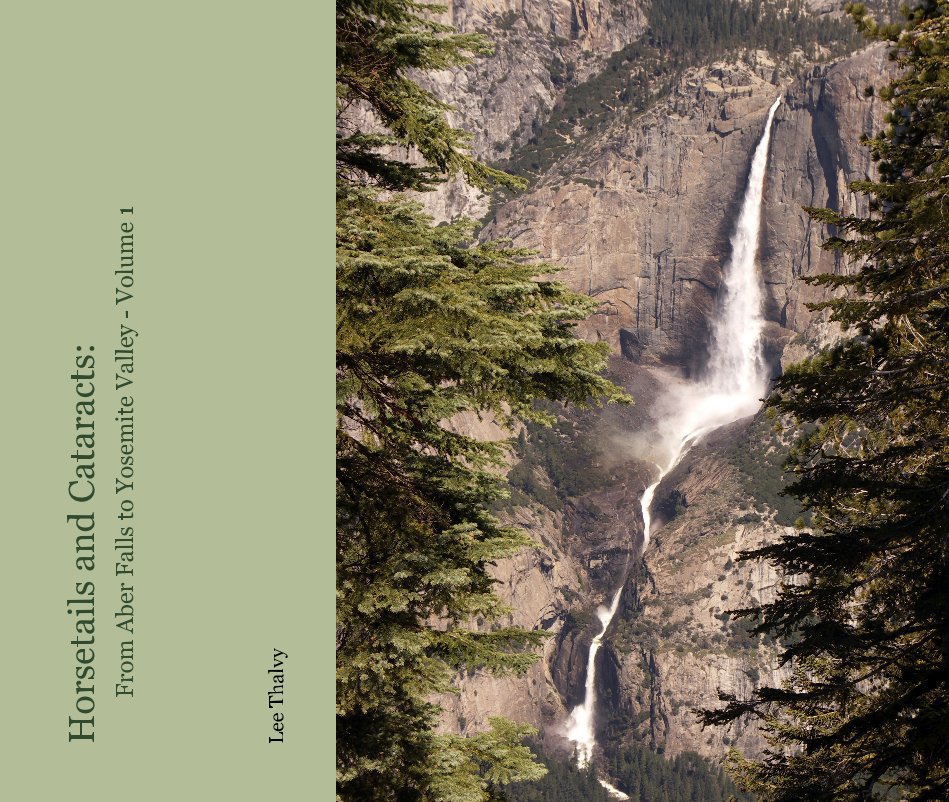 View Horsetails and Cataracts: From Aber Falls to Yosemite Valley - Volume 1 by Lee Thalvy