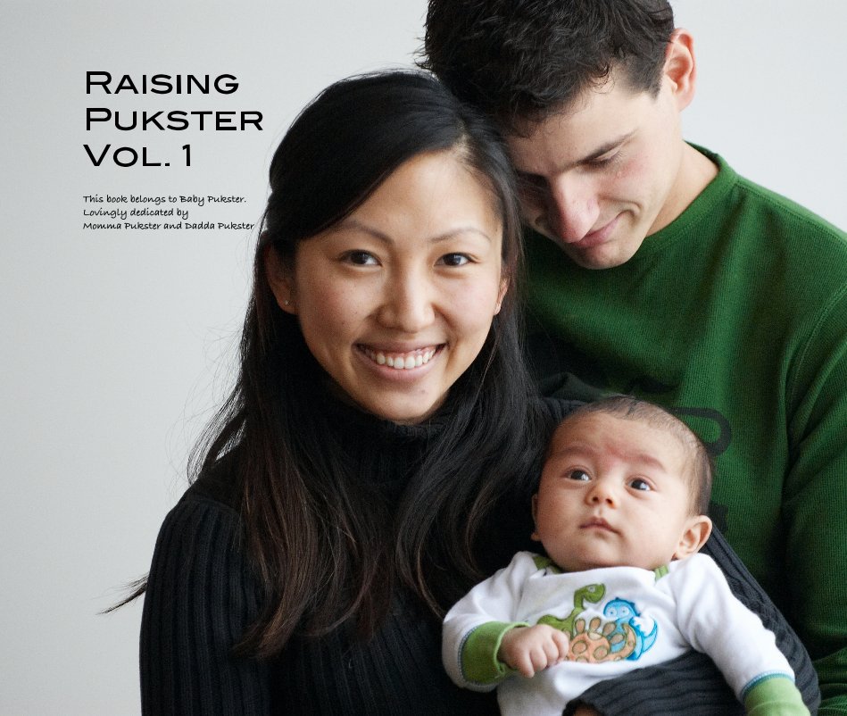 Ver Raising Pukster Vol. 1 por This book belongs to Baby Pukster. Lovingly dedicated by Momma Pukster and Dadda Pukster