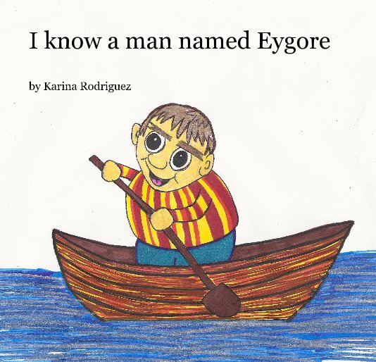 View I know a man named Eygore by Karina Rodriguez