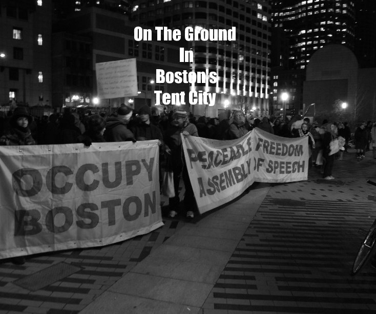 Ver On The Ground In Boston's Tent City por Photos By Marc N Occil