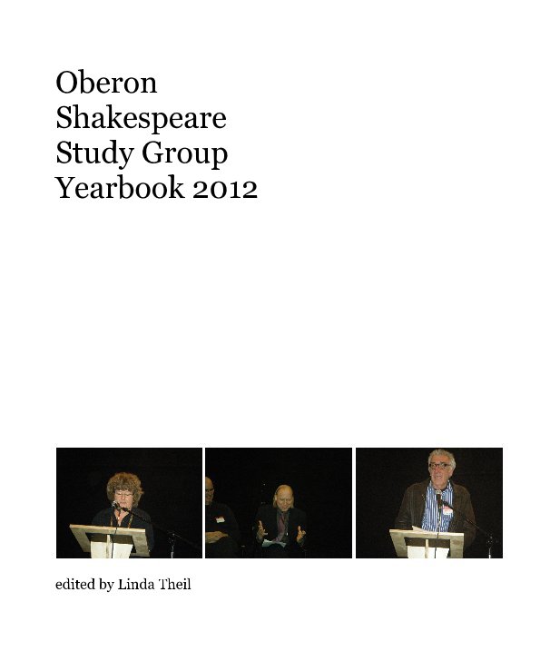 Bekijk Oberon Shakespeare Study Group Yearbook 2012 op edited by Linda Theil