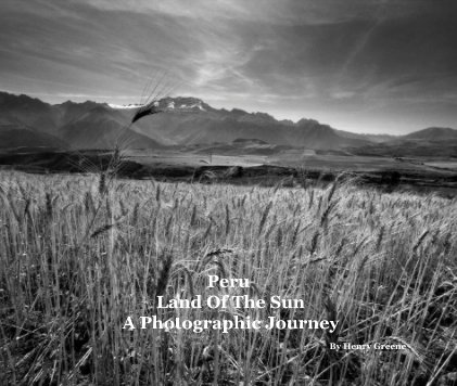 Peru Land Of The Sun A Photographic Journey book cover