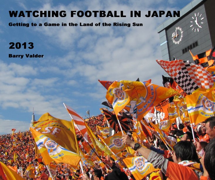 Ver WATCHING FOOTBALL IN JAPAN por Barry Valder