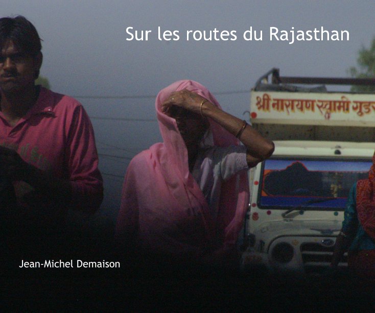 Visualizza Sur les routes du Rajasthan di Jean-Michel Demaison