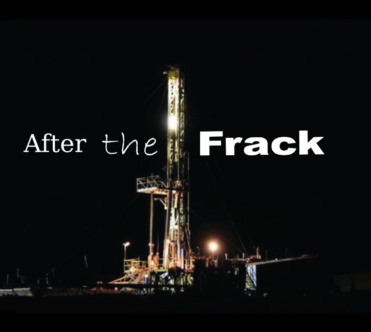 View After the FRACK by Clarissa Plank