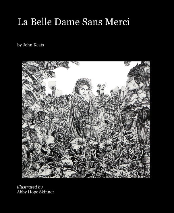 View La Belle Dame Sans Merci by illustrated by Abby Hope Skinner