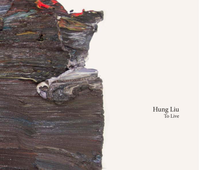 Ver Hung Liu - To Live por Hung Liu with an Essay by Jeff Kelley