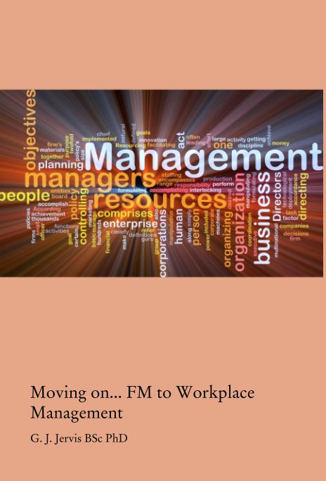 Ver Moving on... FM to Workplace Management por G. J. Jervis BSc PhD