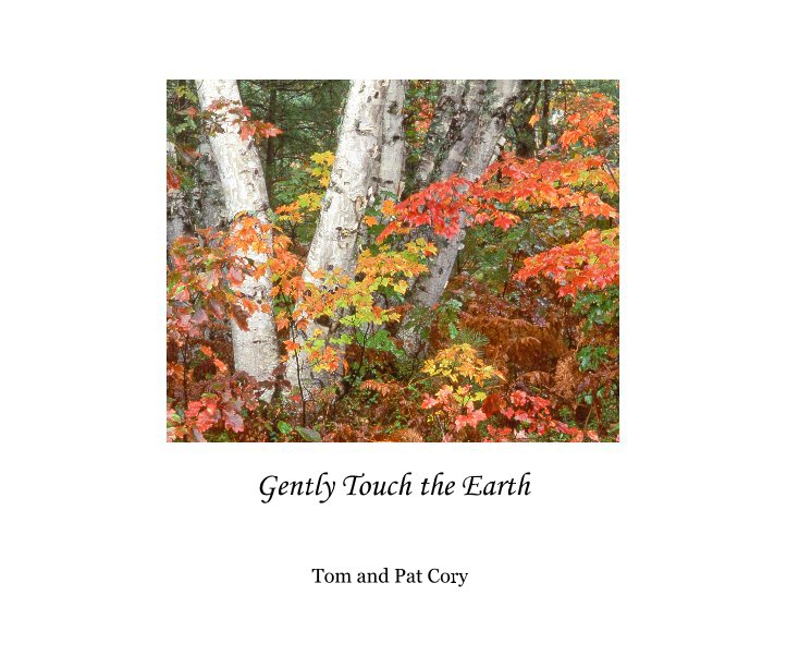 View Gently Touch the Earth by Tom and Pat Cory