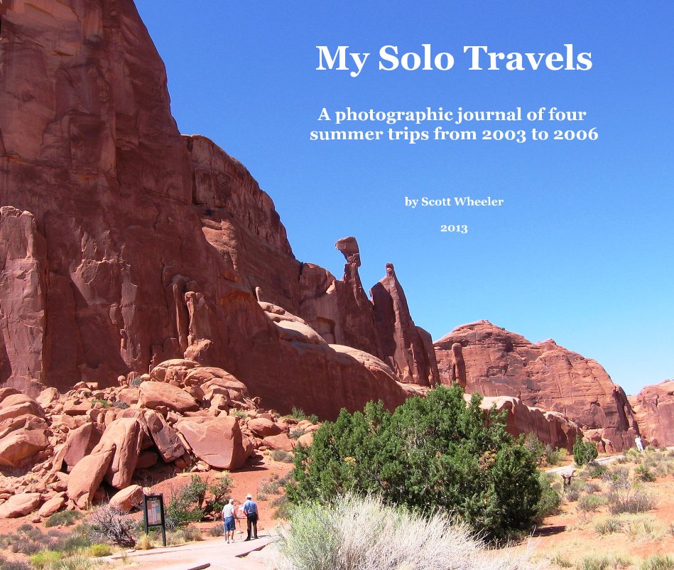 Ver My Solo Travels A photographic journal of four summer trips from 2003 to 2006 by Scott Wheeler 2013 por swheeler1965