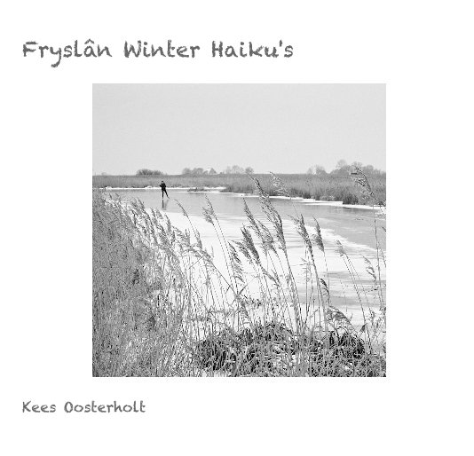 View Fryslân Winter Haiku's Kees Oosterholt by keesarnold