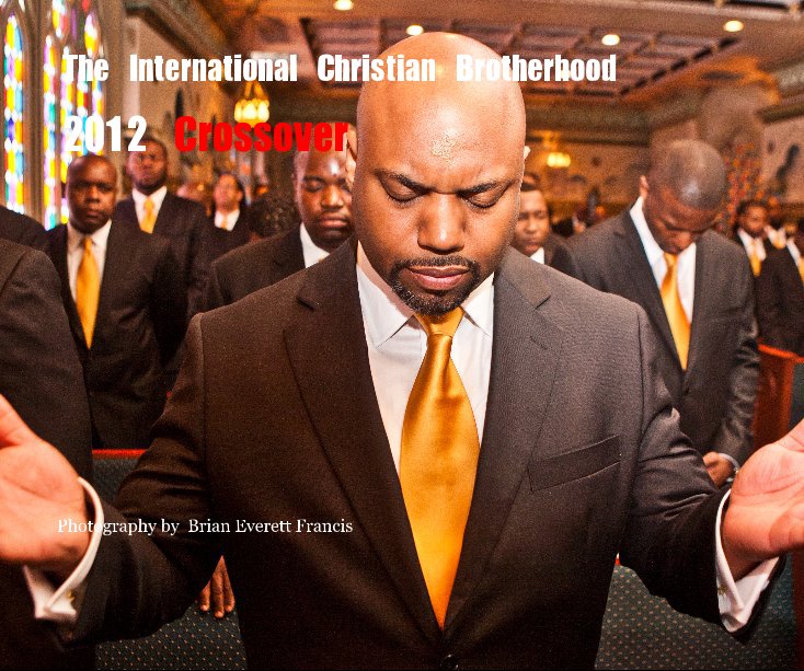 View The International Christian Brotherhood 2012 Crossover by by Brian Everett Francis