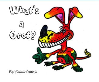 What's a Grot? By Simon Cannan book cover