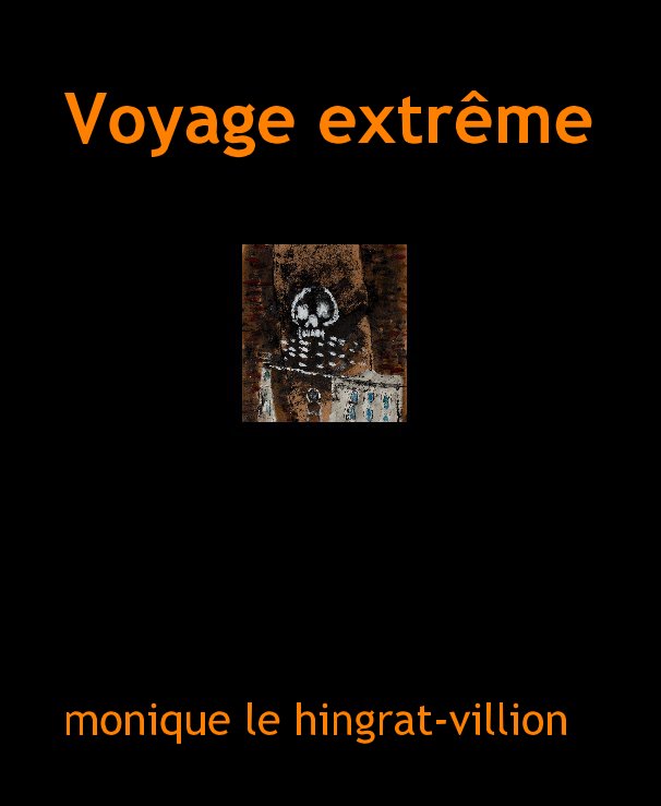 View Voyage extrême by monique le hingrat-villion