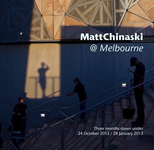 View MattChinaski 
@ Melbourne by Three months down under
24 October 2012 / 28 January 2013