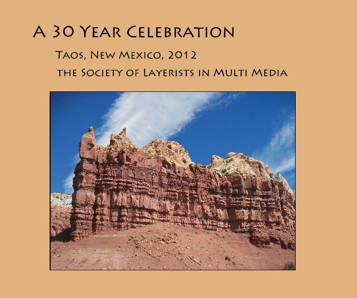 View A 30 Year Celebration by the Society of Layerists in Multi Media